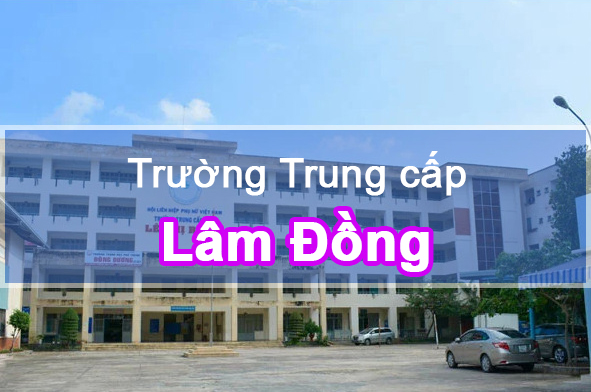 Các trường Trung cấp tại Lâm Đồng – Vùng Tây Nguyên