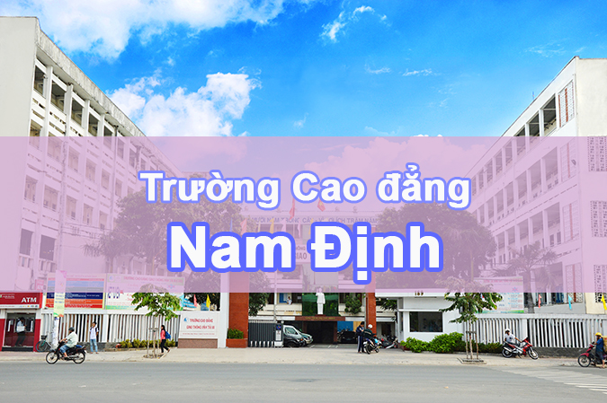 Các trường Cao đẳng tại Nam Định – Vùng đồng bằng Bắc bộ